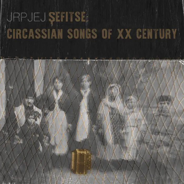 **Jrpjej - Şefitse: Circassian Songs of XX Century**