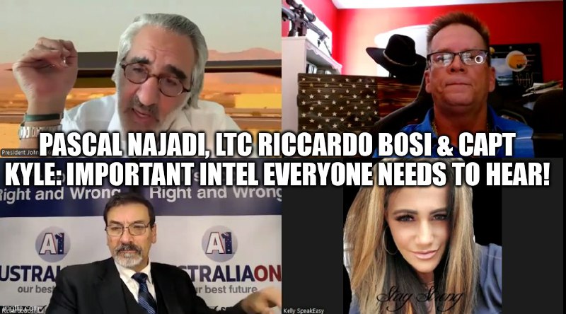 Pascal Najadi, LTC Riccardo Bosi &amp; Capt Kyle: Important Intel Everyone Needs to Hear! (Video)