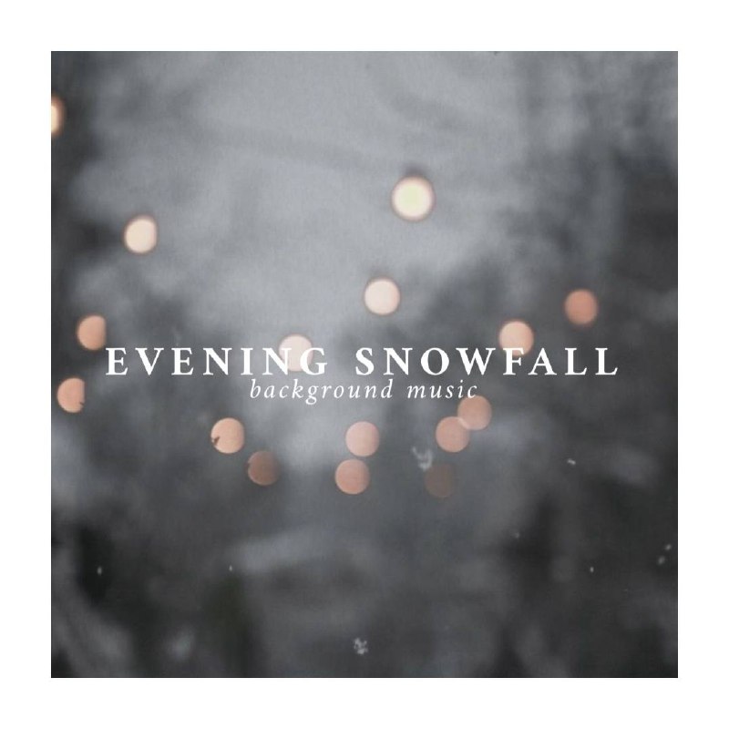 Плейлист "EVENING SNOWFALL"