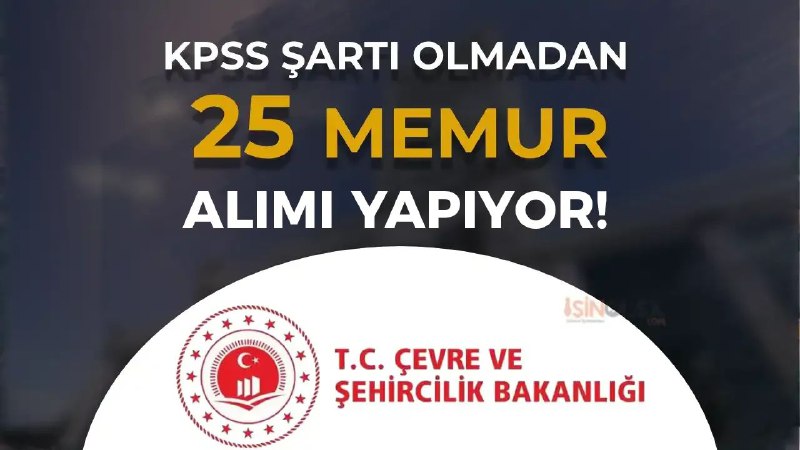 **Çevre Bakanlığı 25 Memur Alımı Yapacak …