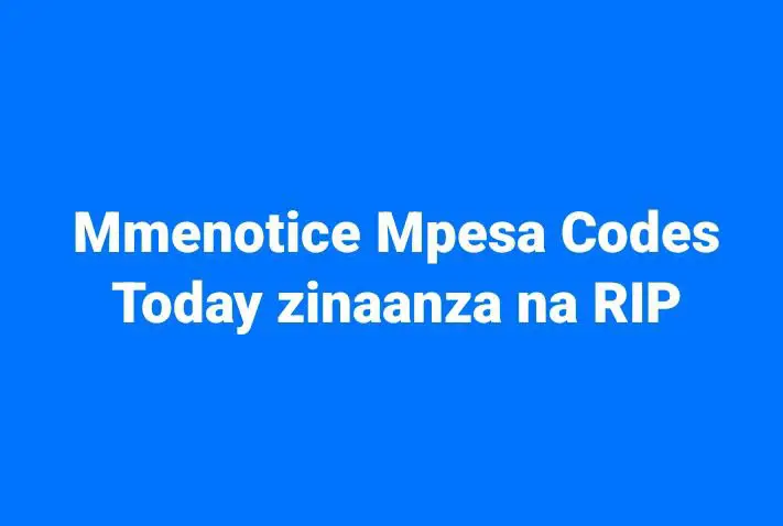 Mmenotice Mpesa Codes Today zinaanza na …