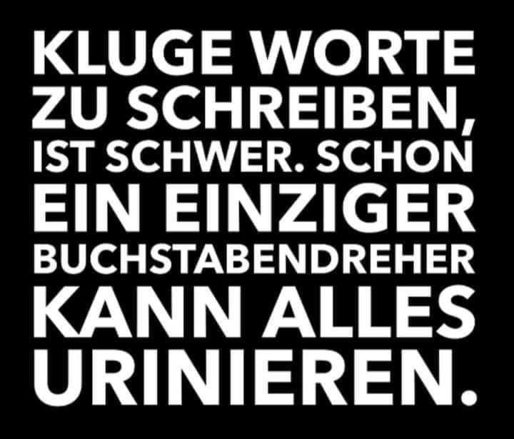 Kluge Worte zu schreiben, ist schwer. …