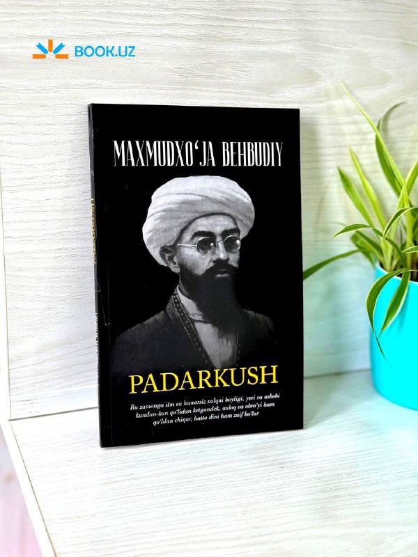 **Mahmudxo'ja Behbudiy "Padarkush"**