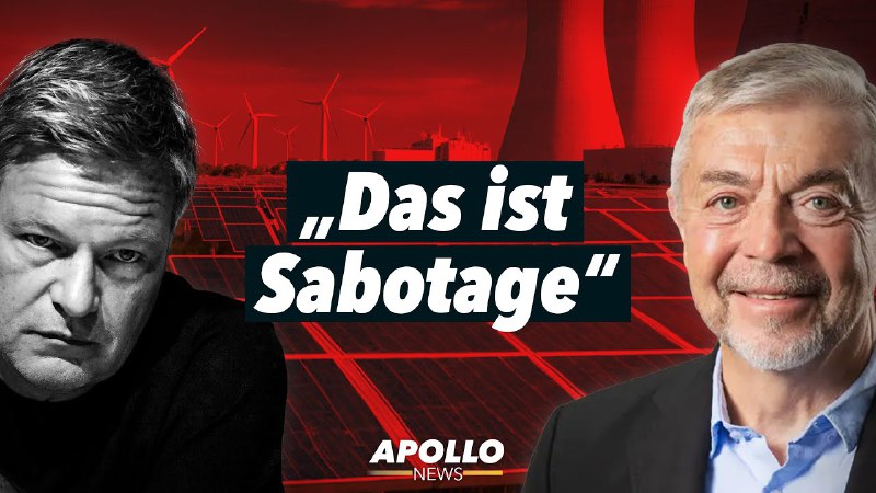 **Habeck betreibt Sabotage an Energie- versorgung …