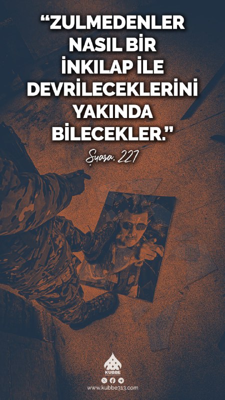 *"Zulmedenler nasıl bir inkılap ile devrileceklerini …