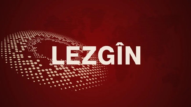 ***🔴***[#LEZGÎN](?q=%23LEZG%C3%8EN)