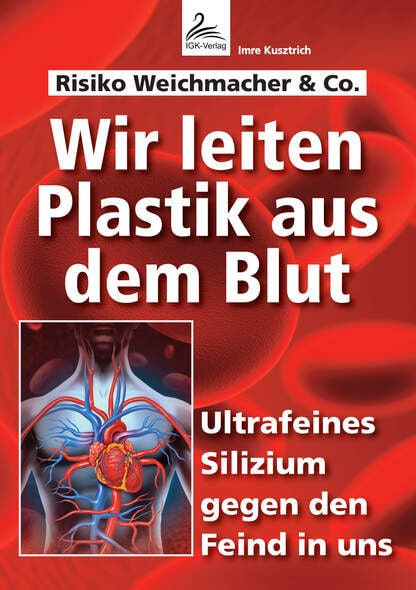 [**Wir leiten Plastik aus dem Blut …