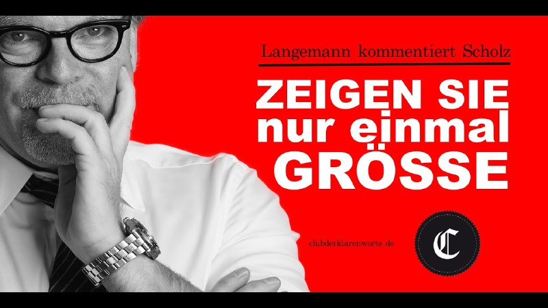 *Zeigen Sie Größe, Herr Scholz. Langemann-Kommentar …