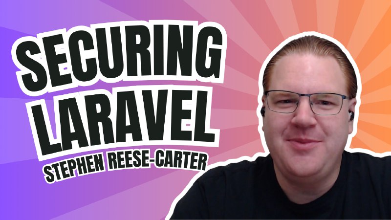 Securing Laravel Applications with Stephen Rees-Carter