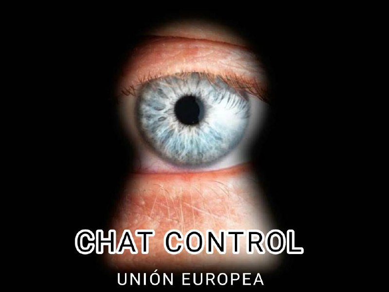 ***👁‍🗨*** **CHAT CONTROL EN LA UE, …