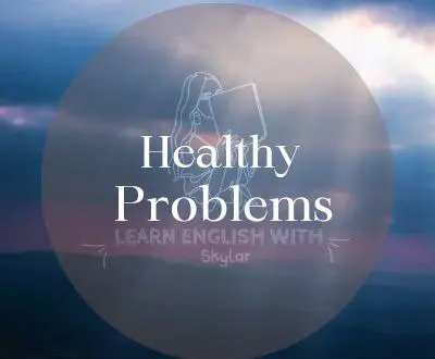 Healthy Problems***💁******💝***