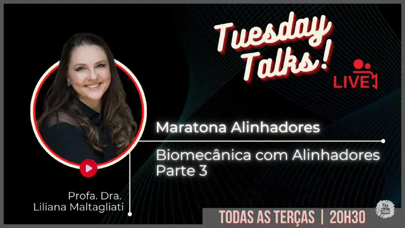 Hoje temos a 3ª parte da nossa aula sobre *biomecânica com alinhadores* do Tuesday Talks!