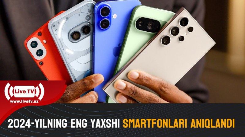 2024-yilning eng yaxshi smartfonlari aniqlandi