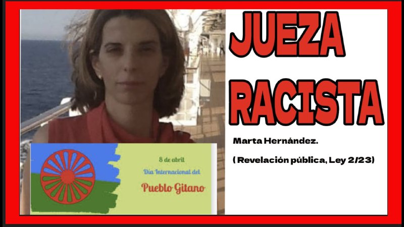 JUEZA RACISTA: MARTA HERNÁNDEZ.[#pueblogitano](?q=%23pueblogitano) [#racismo](?q=%23racismo) [#corrupción](?q=%23corrupci%C3%B3n)