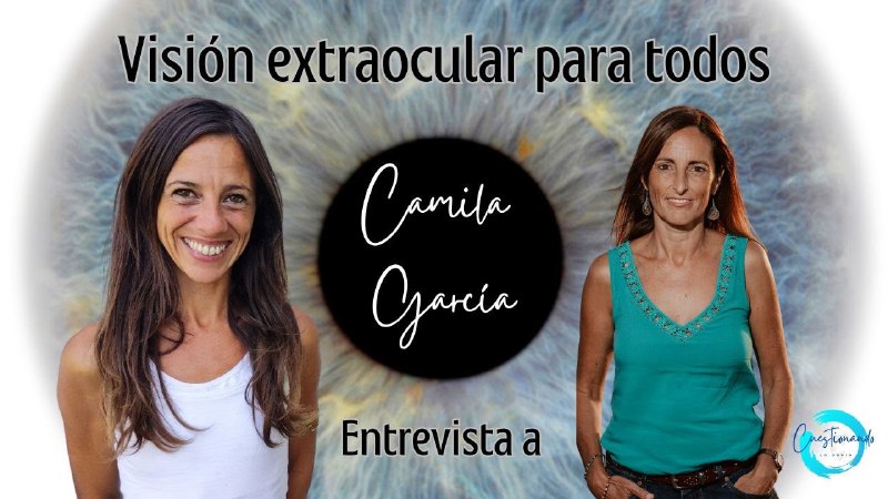 **VISIÓN EXTRAOCULAR PARA TODOS** **con** **Camila …