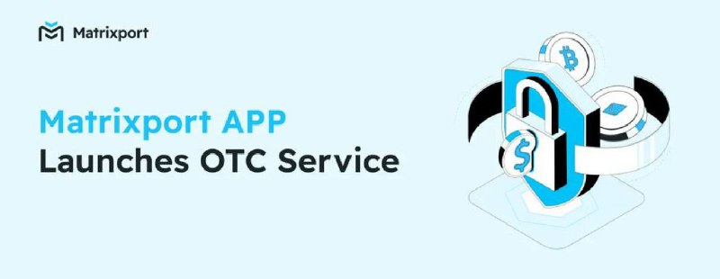 ***🚀*** Matrixport APP launches OTC service …