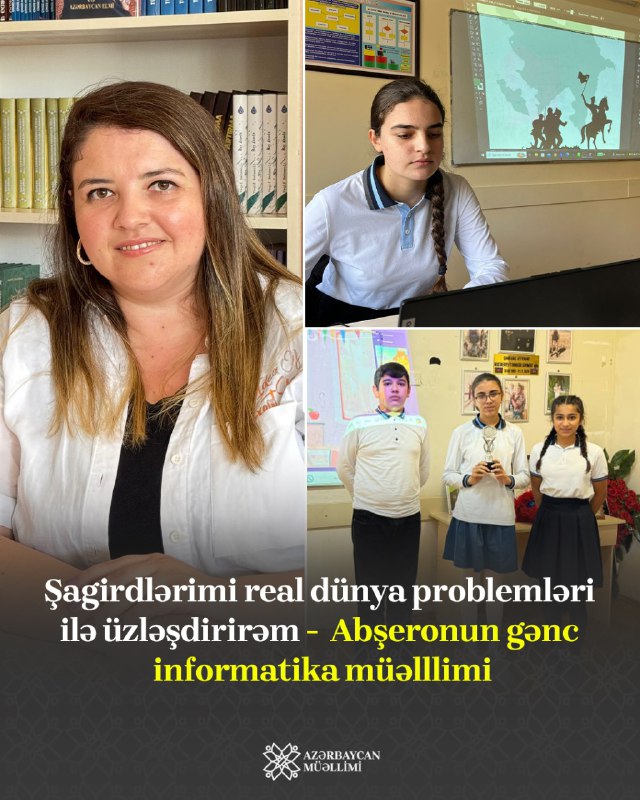 "İKT müəllimi şagirdlərin real dünya problemlərini …