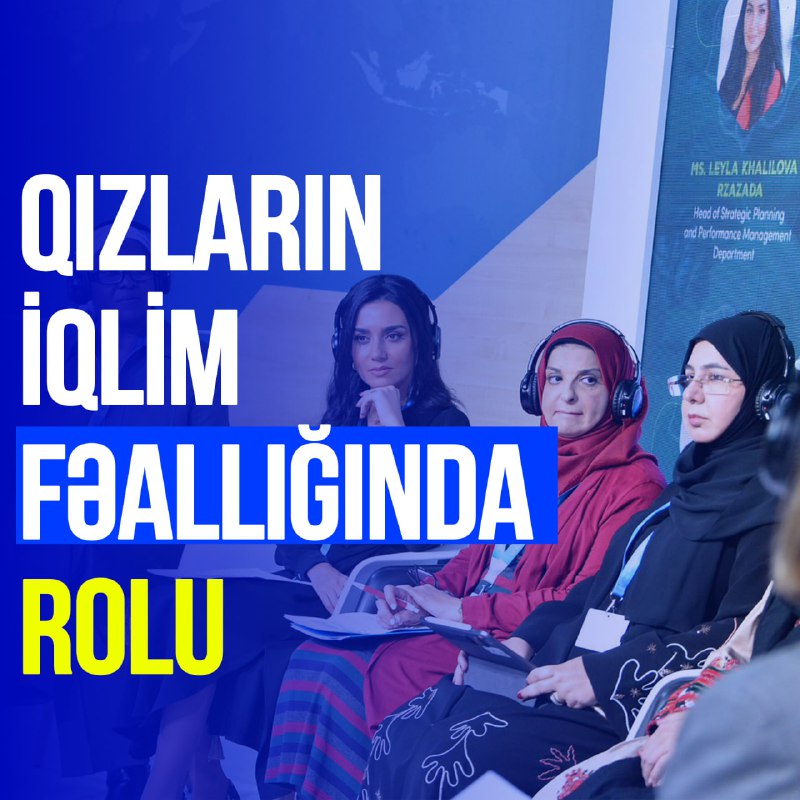 COP29-da “İqlim fəaliyyəti üçün qızların səlahiyyətləndirilməsi” …