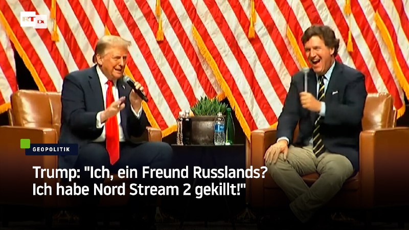 **Trump:"Ich habe Nord Stream 2 gekillt"**