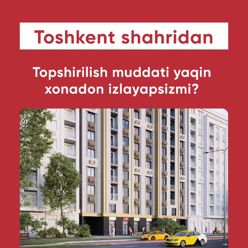 **Toshkent shahridan topshirilish muddati yaqin xonadon …