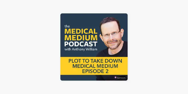 36: Plot To Take Down Medical Medium Episode 2