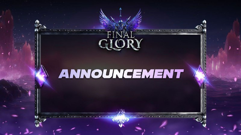 **Final Glory Maintenance Notice