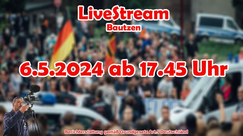 Live Stream am 6.5.2024 aus Bautzen
