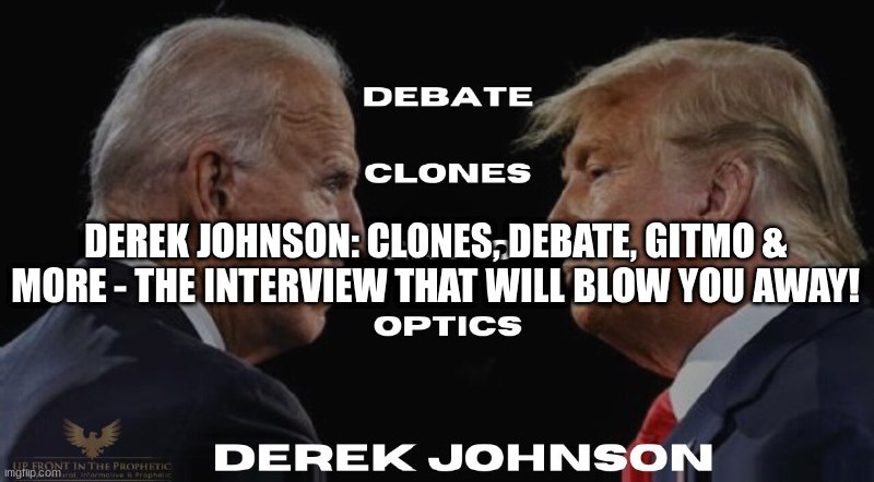 Derek Johnson: Clones, Debate, GITMO &amp; More – The Interview That WIll Blow You Away! (Video)
