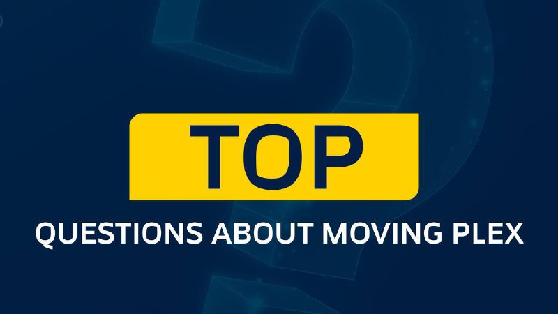 **TOP questions about moving PLEX**