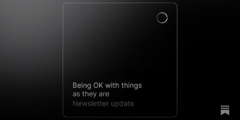 Being OK with things as they …