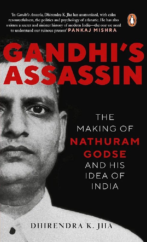 GANDHI'S ASSASSIN: THE MAKING OF NATHURAM …