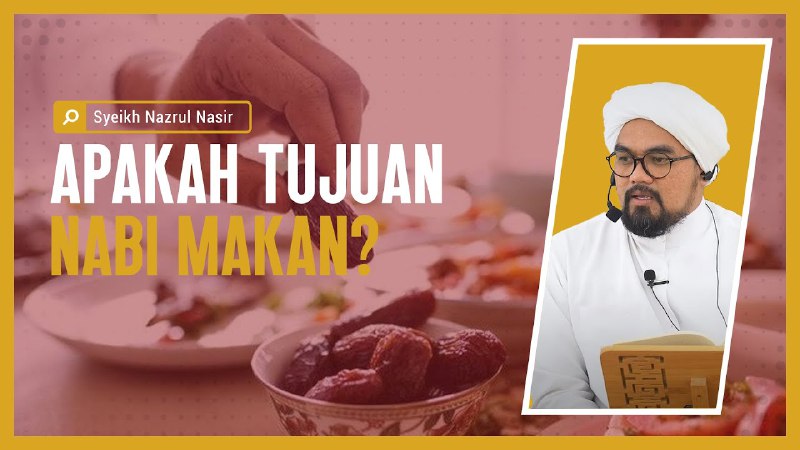 Apakah Tujuan Nabi Makan?