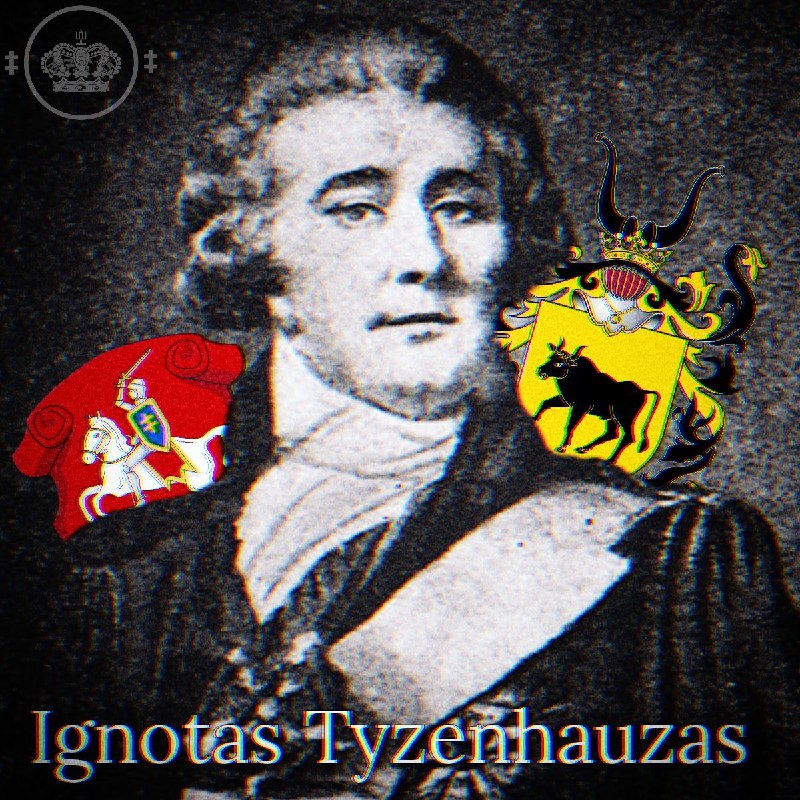 IGNOTAS TYZENHAUZAS***🇱🇹***