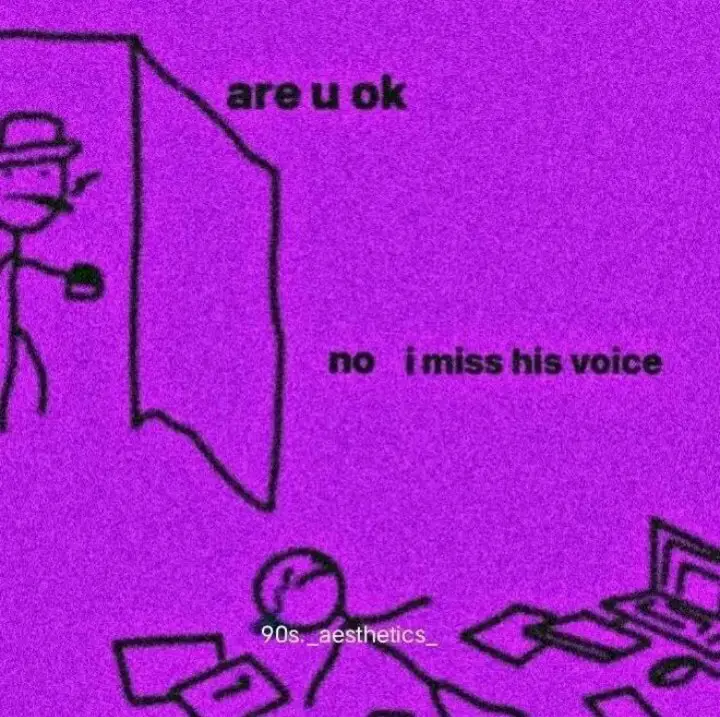 No i miss his voice***?******?***