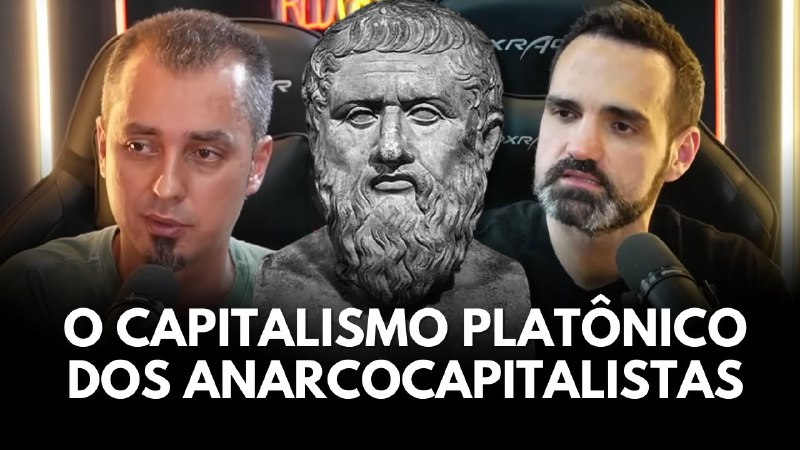 **O capitalismo platônico dos anarcocapitalistas**