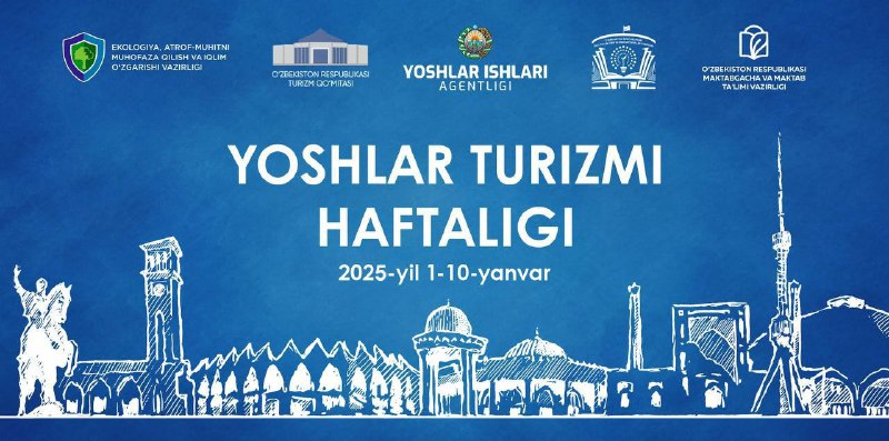 **2025-yil 1-10-yanvar kunlari “Yoshlar turizmi haftaligi” …