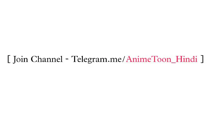 **≛** [**Telegram.me/AnimeToon\_Hind**i](http://Telegram.me/AnimeToon_Hindi)