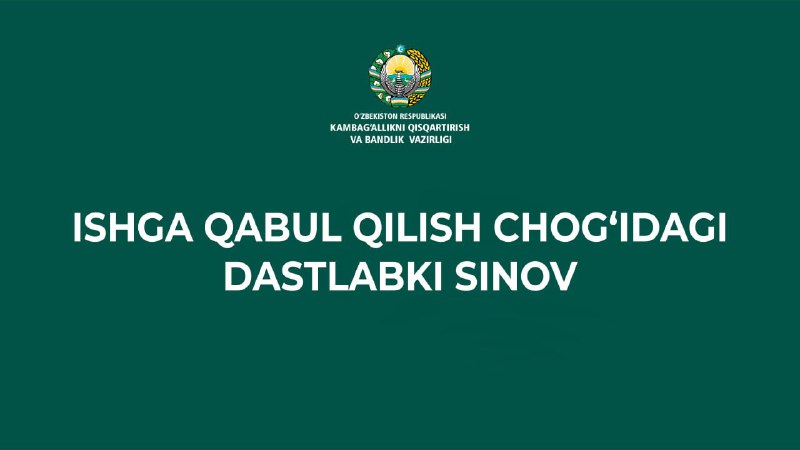 **Ishga qabul qilishda kimlarga dastlabki sinov …