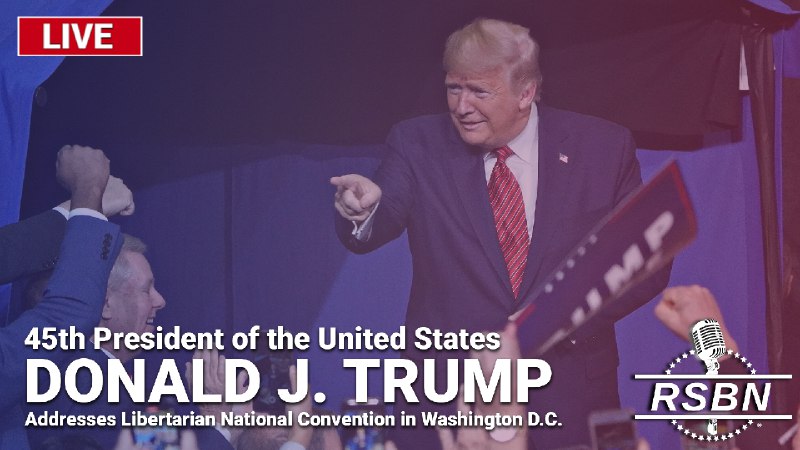 Big speech coming up at the Libertarian National Convention in DC on Saturday night. Watch President Trump LIVE on RSBN! …