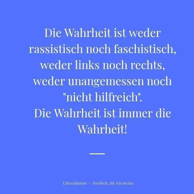 Die Wahrheit ist weder rassistisch noch …