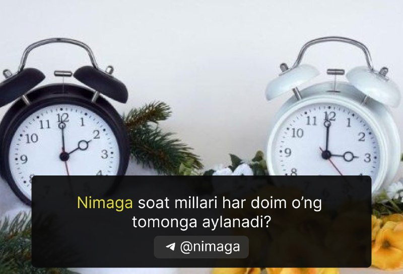 **Nimaga soat millari har doim o'ng …