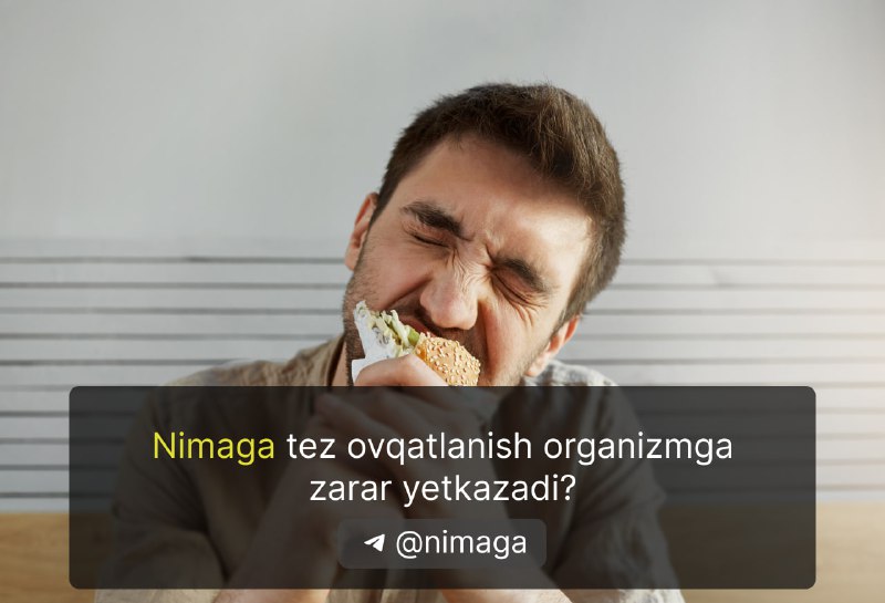 **Nimaga tez ovqatlanish organizmga zarar yetkazadi?**