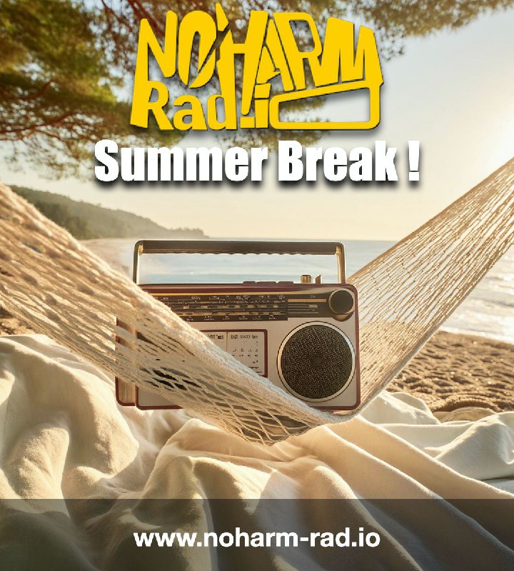 **No Harm Radio - Summer Break …