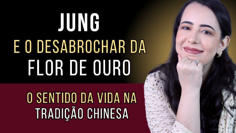 JUNG E O DESABROCHAR DA FLOR …