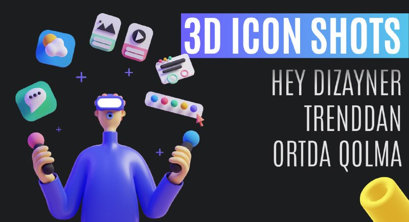 **Dizaynerlar uchun bepul 3D icon’lar manbai**Ayni …