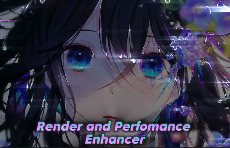 [ Render and Perfomance Enhancer ]