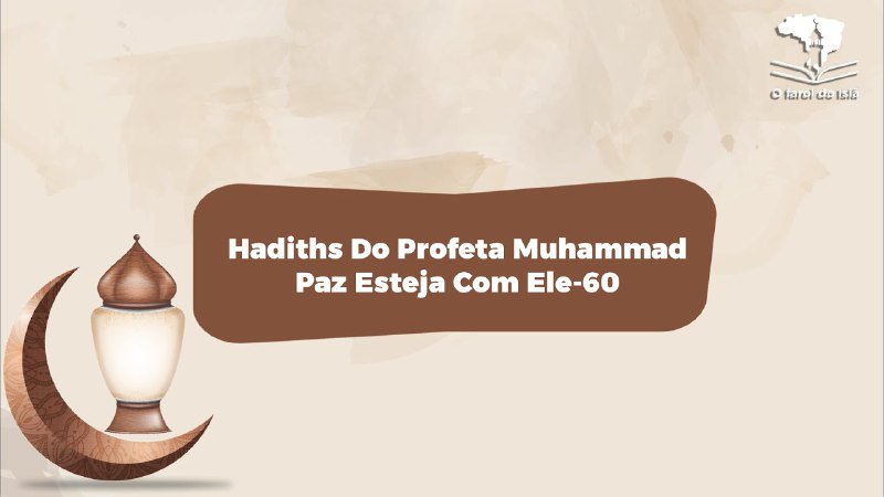 **Hadiths Do Profeta Muhammad Paz Esteja …