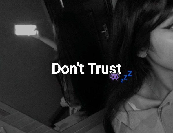 Don't Trust***👾******💤***