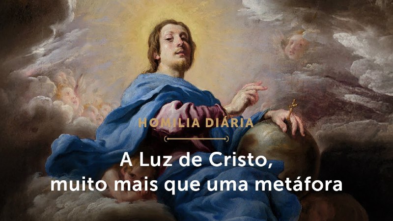 **Homilia Diária | A Luz de …