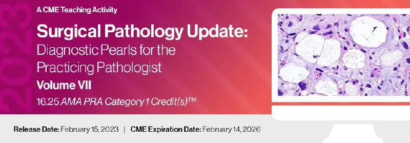 **2023 Surgical Pathology Update: Diagnostic Pearls …